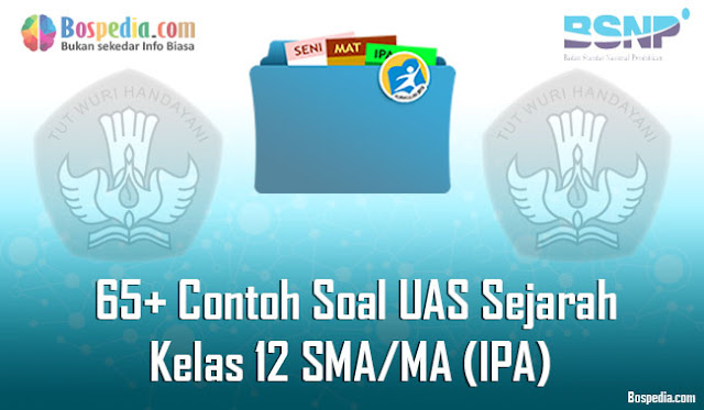 65+ Contoh Soal UAS Sejarah Kelas 12 SMA/MA (IPA) dan Kunci Jawabnya Terbaru