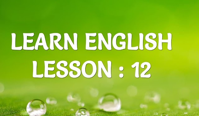 Learn English Lesson : 12