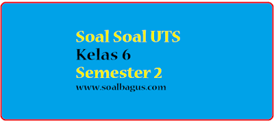 soal soal uts kelas 6 sd mi semester 2 genap ktsp tahun 2017 kisi kisi plus kunci jawabannya.png