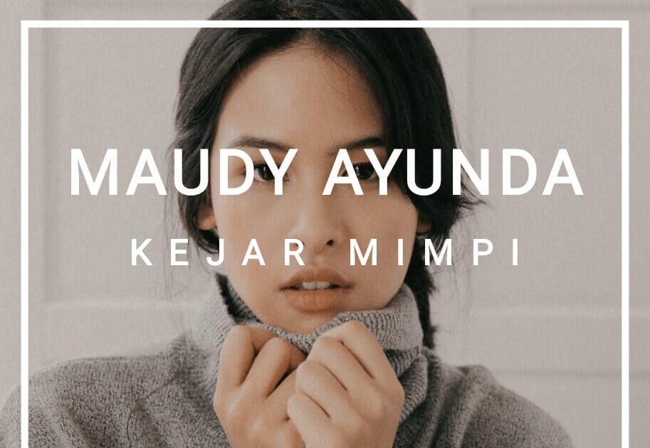 Lirik Lagu Kejar Mimpi – Maudy Ayunda - obrolanku.com