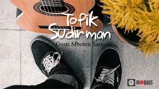 Lirik Lagu Topik Sudirman - Gusti Mboten Sare