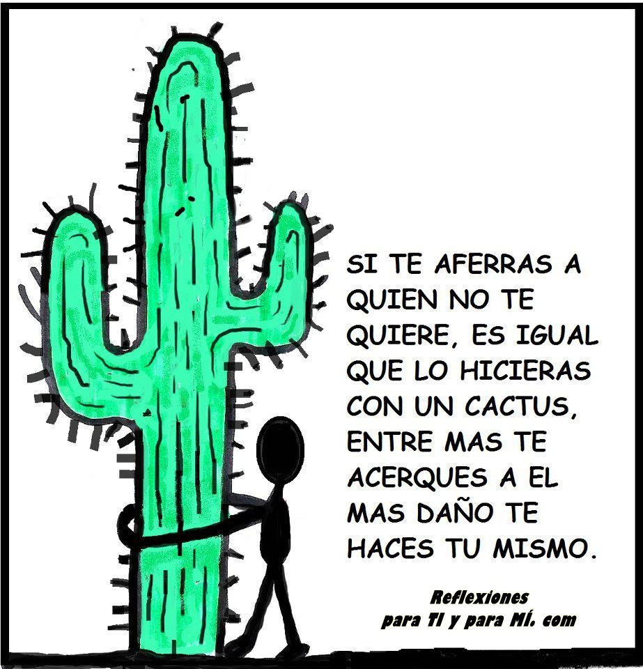 Reflexiones para TI y para MÍ: * Si te aferras a quien NO te quiere, es