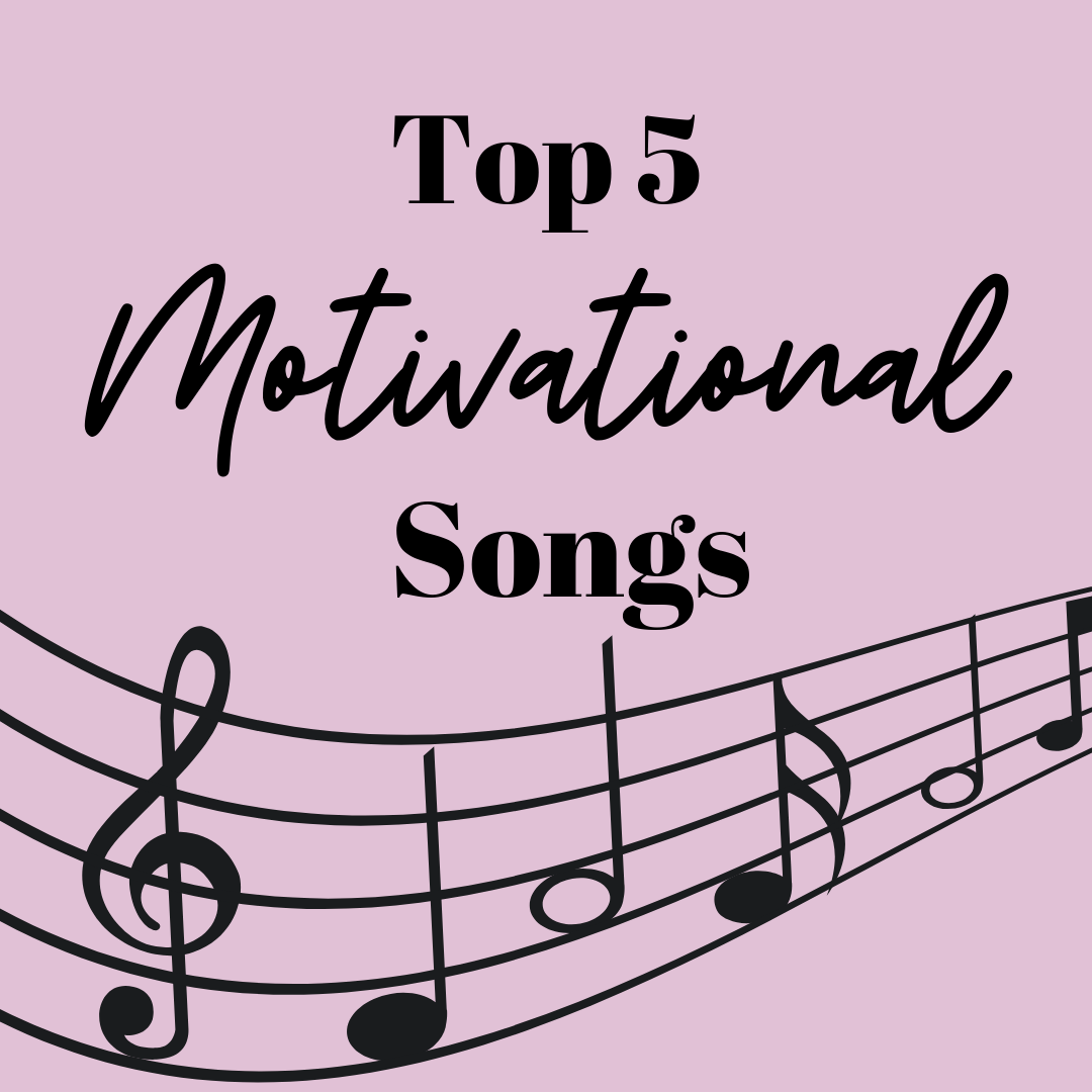 Top 5 Motivational Songs My Top 5 Fave Motivational Music Picks