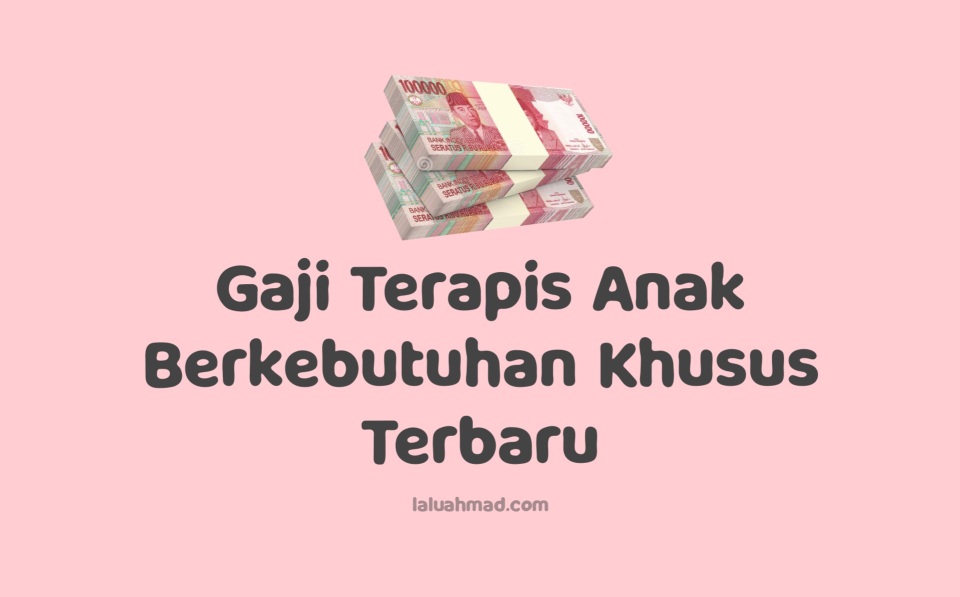Gaji Terapis Anak Berkebutuhan Khusus Terbaru Gaji Terapis Anak Berkebutuhan Khusus Terbaru