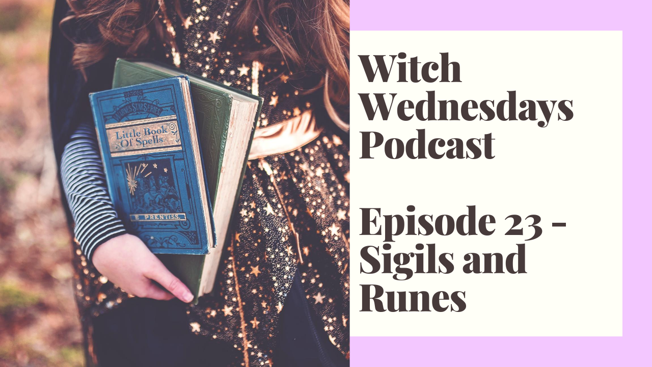 Witch Wednesdays Podcast Episode 23 - Sigils and Runes