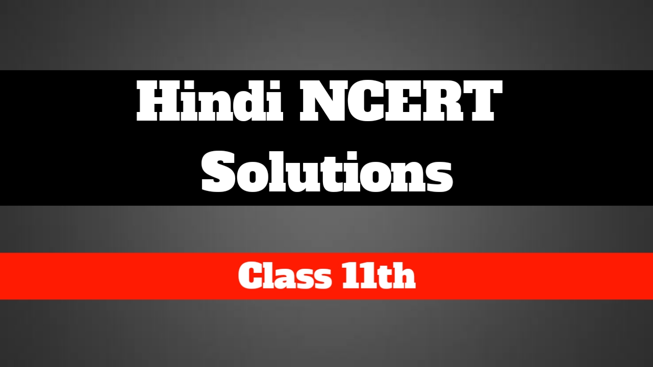 Class 11 Hindi NCERT Solutions Free Crash Course of Hindi NCERT Class