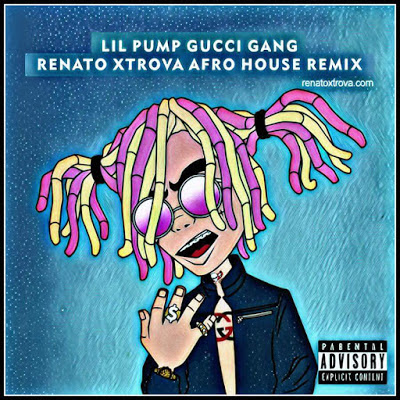 DOWNLOAD MP3: Lil Pump - Gucci Gang (Renato Xtrova Remix)