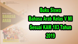 Buku Siswa Bahasa Arab Kelas 5 MI Sesuai KMA 183 tahun 2019