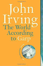 The World According to Garp the unforgettable and absolutely original novel by John Irving