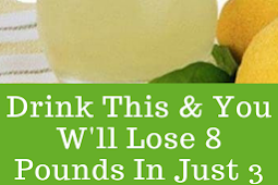 Drink This & You W'll Lose 8 Pounds In Just 3 Days