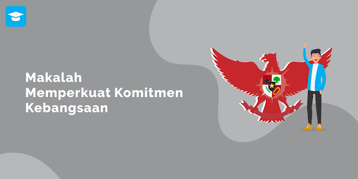 Makalah Memperkuat Komitmen Kebangsaan Ilmu Sekolahan