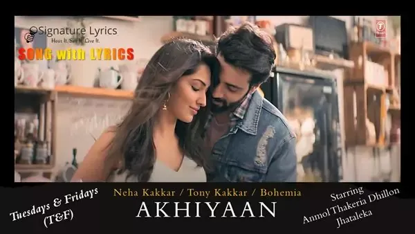 Akhiyaan Lyrics - Bohemia / Neha Kakkar / Tony Kakkar / T&F
