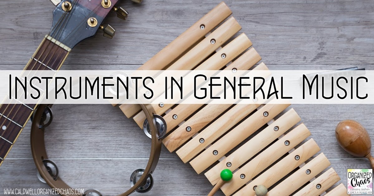 Instruments in General Music Organized Chaos