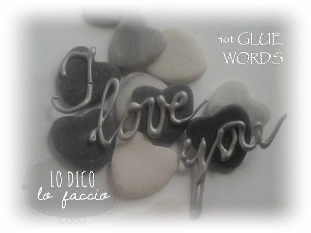 ‘I love you’ handmade con colla a caldo - tutorial