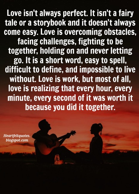 Love isn't always perfect. | Heartfelt Love And Life Quotes