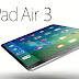 iPad Air 3 | Release Date,Price,Specs and Rumors