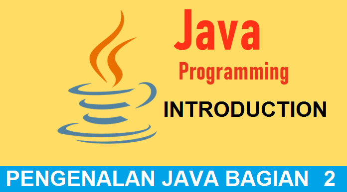 Pertemuan Pertama : Pengenalan Java Bag II Pertemuan Pertama : Pengenalan Java Bag II