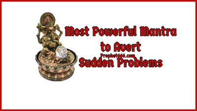 Most Powerful Ganesh Mantra to Avert Sudden Problems