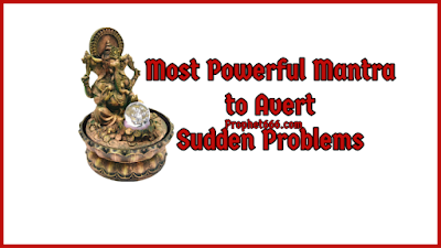 Most Powerful Ganapati Mantra to Resolve Unexpected Problems Most Powerful Ganesh Mantra to Avert Sudden Problems