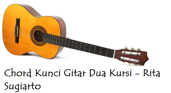 Chord Rita Sugiarto Dua Kursi Chord Walls