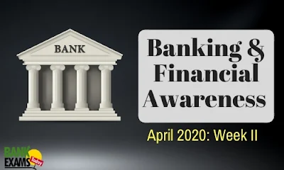 Banking and Financial Awareness April 2020: Week II