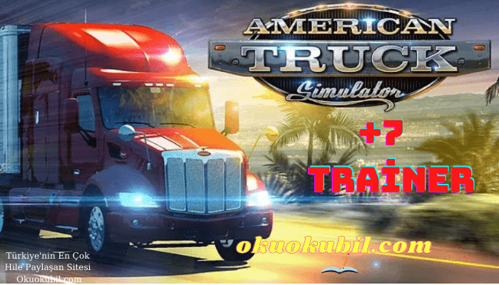 American Truck Simulator: 1.40.1.10s Sınırsız Yakıt +7 Trainer İndir