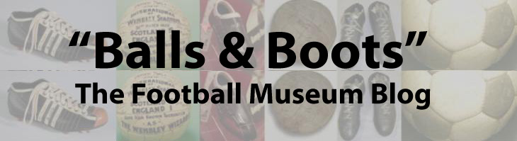 Balls and Boots - The Football Museum Blog