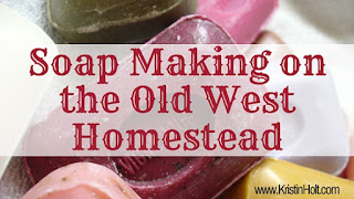 Kristin Holt | Soap Making on the Old West Homestead