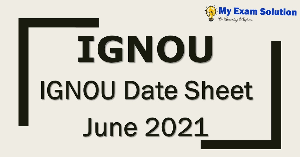 IGNOU Date Sheet June 2021 My Exam Solution