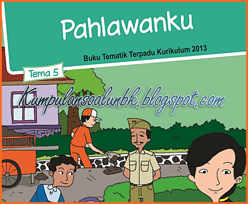 Lengkap Kunci Jawaban Tematik Kelas 4 Tema 5 Pahlawanku Kumpulan Soal Ujian