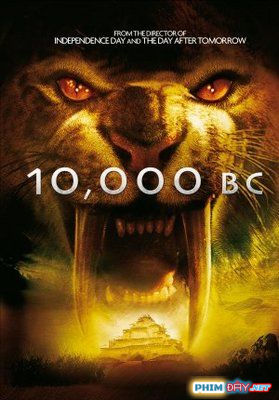 10.000 NĂM TRƯỚC CÔNG NGUYÊN - 10.000 BC (2008) 10.000 NĂM TRƯỚC CÔNG NGUYÊN - 10.000 BC (2008)