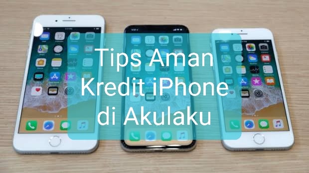 Tips Aman Kredit Iphone Di Akulaku Muhammad Iqbal Basri