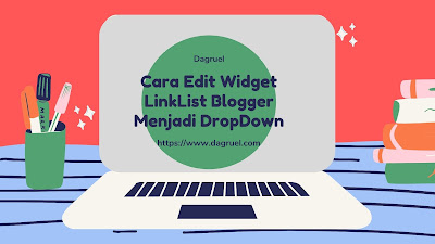 Cara Edit Widget LinkList Blogger Menjadi DropDown Cara Edit Widget LinkList Blogger Menjadi DropDown