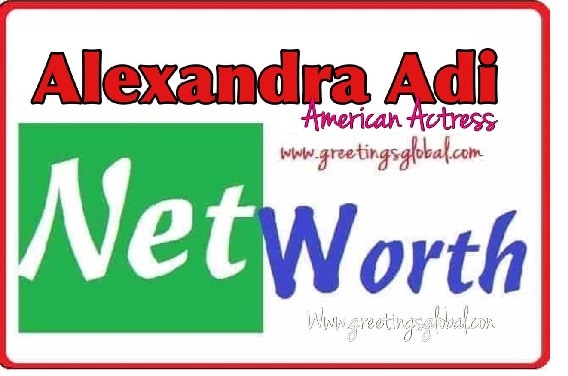 Alexandra Adi Net Worth and income