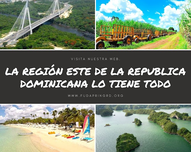 La Región Este de la Republica Dominicana - Lo tiene todo