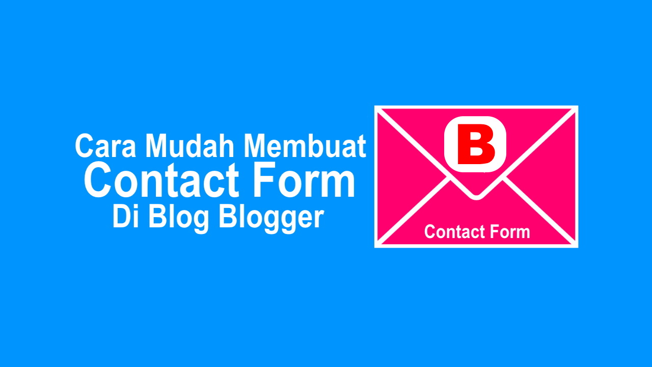 Cara Mudah Membuat Contact Form Di Blog Blogger