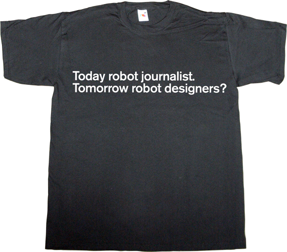 robot journalism design designer graphic design future t-shirt ephemeral-t-shirts