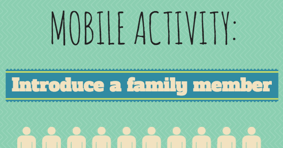 Mobile Activity: Introduce a family member