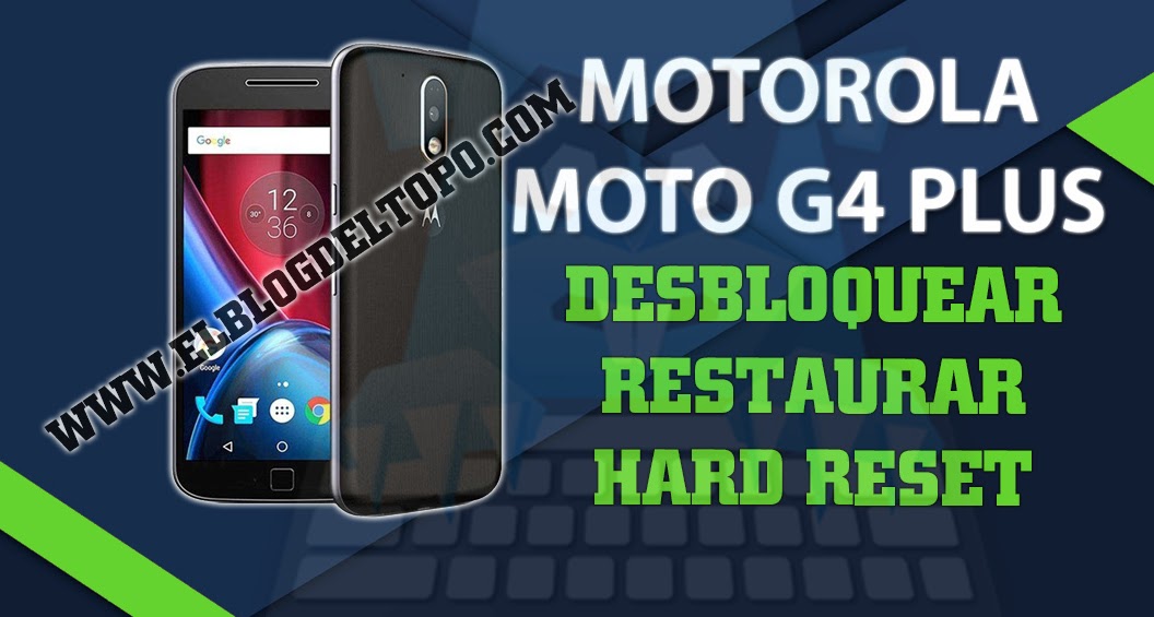 Como Formatear Un Celular Motorola G4 Plus Consejos Celulares