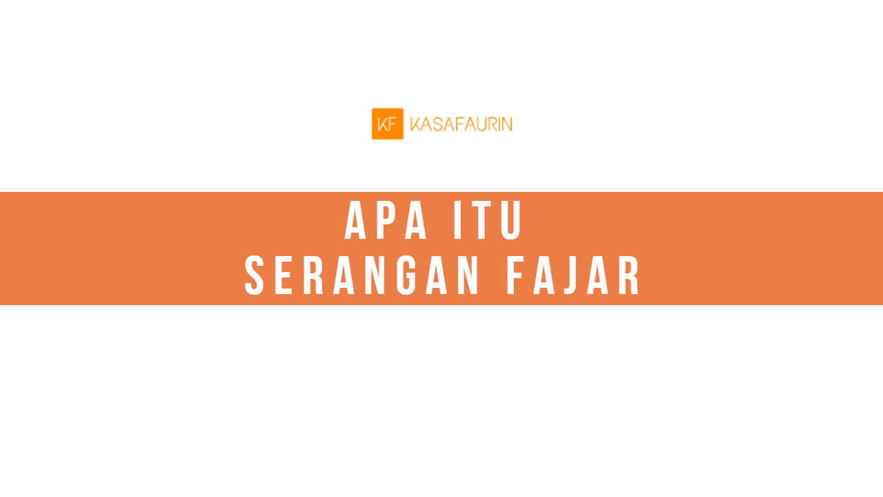 Apa itu Serangan Fajar