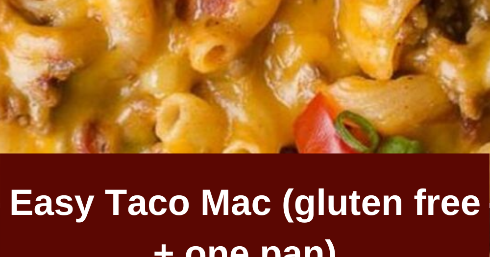 Easy Taco Mac (gluten free + one pan)