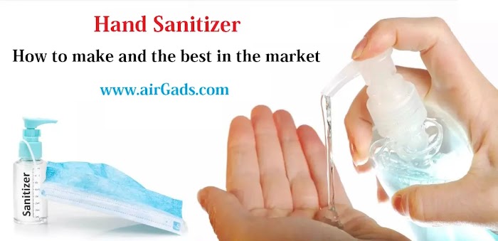 Hand Sanitizer: How to make and the best in the market