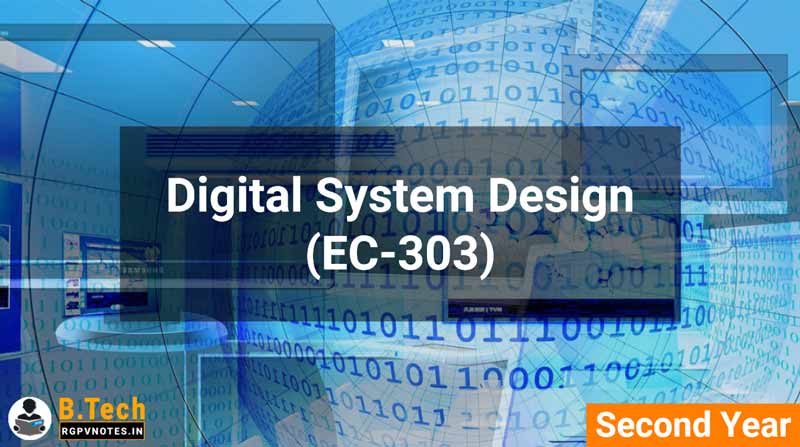 Digital System Design (EC-303) B.Tech RGPV notes AICTE flexible curricula Digital System Design (EC-303) B.Tech RGPV notes AICTE flexible curricula