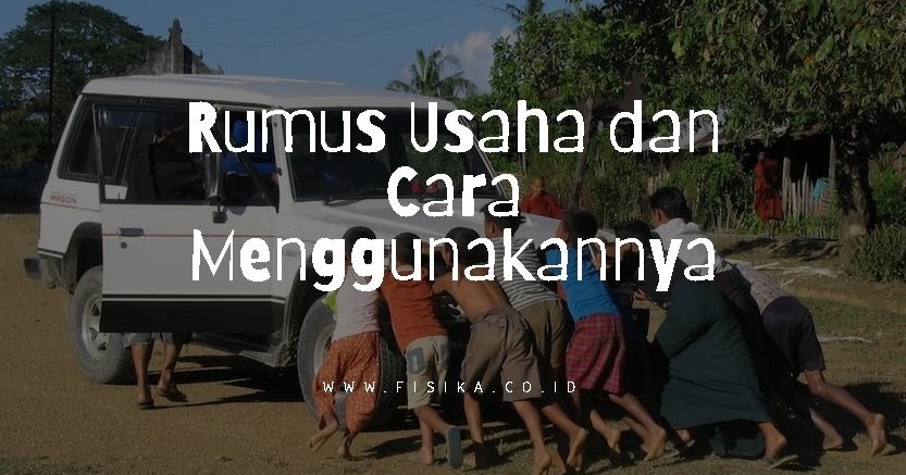 Rumus Usaha dan Cara Menggunakannya (Soal) | Fisika