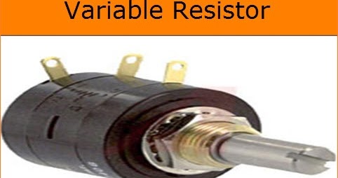 Jenis-jenis Variabel Resistor, Fungsi Dan Aplikasi ...