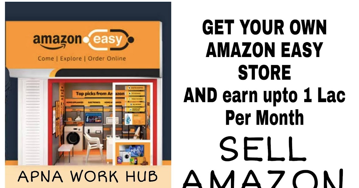 HOW TO GET AMAZON EASY STORE IN INDIA Apna Work Hub