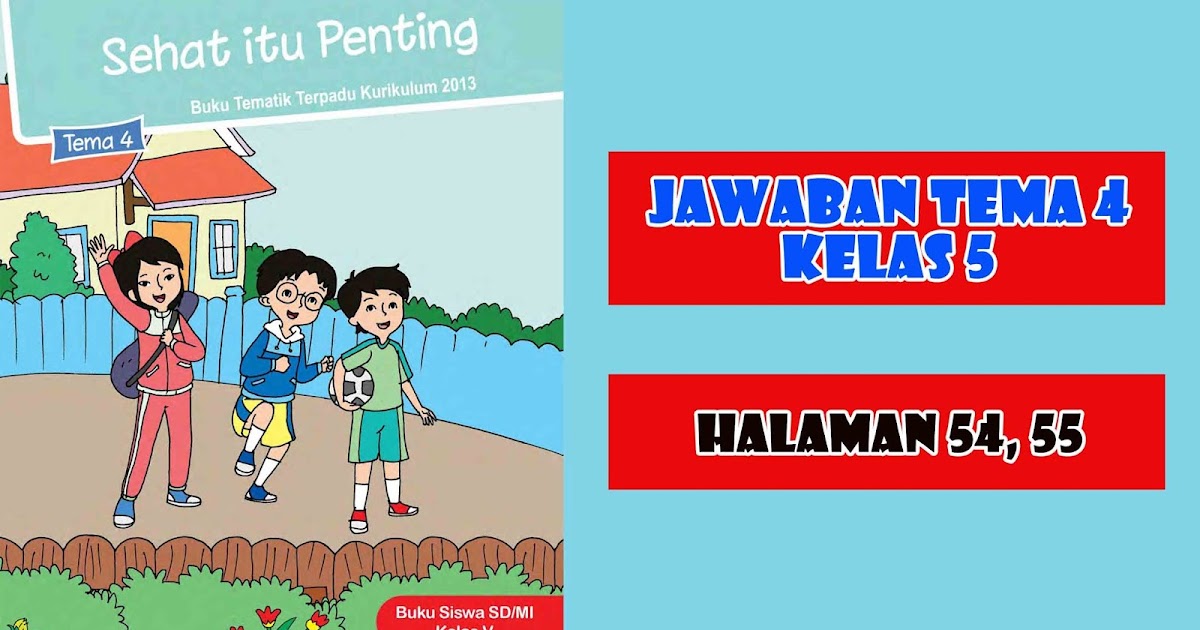 Kunci Jawaban Buku Siswa Tema 4 Kelas 5 Halaman 54, 55, 56