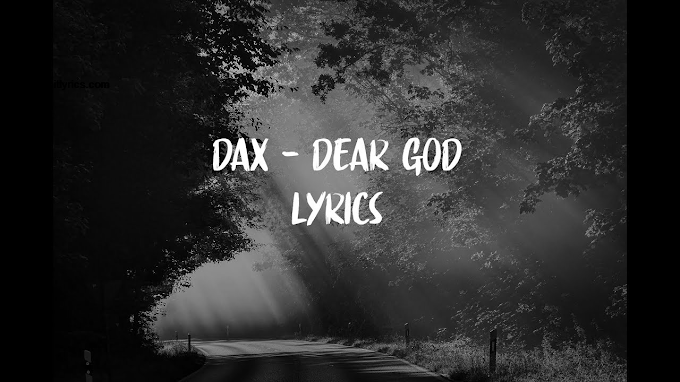 Dear God Lyrics Dax Latest English Song Dear God Lyrics Dax Latest English Song