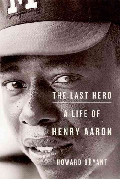A Body To Die For The Aaron Henry Story ricklibrarian: The Last Hero: A Life of Henry Aaron by Howard Brandt