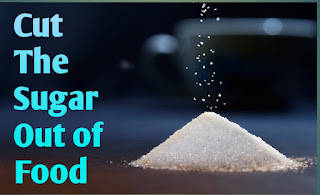 Cut the Sugar out of Food